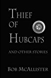 Thief of Hubcaps And Other Stories 2013 9781482058468 Front Cover