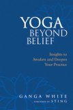 Yoga Beyond Belief Insights to Awaken and Deepen Your Practice cover art