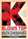 K Blows Top A Cold War Comic Interlude, Starring Nikita Khrushchev, America's Most Unlikely Tourist cover art
