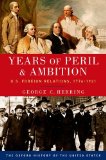 Years of Peril and Ambition U. S. Foreign Relations, 1776-1921  9780190212469 Front Cover