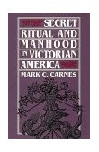 Secret Ritual and Manhood in Victorian America  cover art