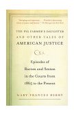 Pig Farmer's Daughter and Other Tales of American Justice Episodes of Racism and Sexism in the Courts from 1865 to the Present 2000 9780375707469 Front Cover
