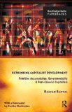 Rethinking Capitalist Development Primitive Accumulation, Governmentality and Post-Colonial Capitalism  9780415735469 Front Cover