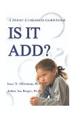 Is It ADD? A Home Evaluation Guidebook 2000 9780595095469 Front Cover