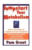 Jumpstart Your Metabolism How to Lose Weight by Changing the Way You Breathe 1998 9780684843469 Front Cover