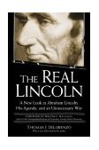 Real Lincoln A New Look at Abraham Lincoln, His Agenda, and an Unnecessary War cover art