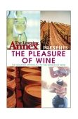 Learning Annex Presents the Pleasure of Wine 2003 9780764541469 Front Cover
