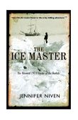 Ice Master The Doomed 1913 Voyage of the Karluk  9780786884469 Front Cover