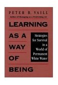 Learning As a Way of Being Strategies for Survival in a World of Permanent White Water 1996 9780787902469 Front Cover