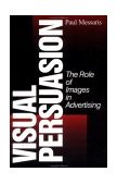 Visual Persuasion The Role of Images in Advertising cover art