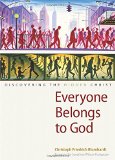 Everyone Belongs to God Discovering the Hidden Christ 2015 9780874866469 Front Cover