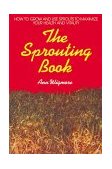 Sprouting Book How to Grow and Use Sprouts to Maximize Your Health and Vitality 1986 9780895292469 Front Cover