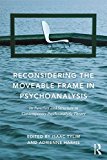 Reconsidering the Moveable Frame in Psychoanalysis Its Function and Structure in Contemporary Psychoanalytic Theory  9781138943469 Front Cover