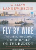 Fly by Wire: The Geese, the Glide, the "Miracle" on the Hudson 2009 9781400165469 Front Cover