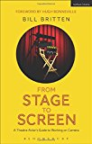From Stage to Screen A Theatre Actor's Guide to Working on Camera  9781408185469 Front Cover