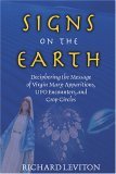 Signs on the Earth Deciphering the Message of Virgin Mary Apparitions, UFO Encounters, and Crop Circles 2005 9781571742469 Front Cover