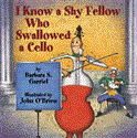 I Know a Shy Fellow Who Swallowed a Cello  9781590789469 Front Cover