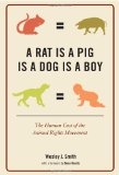 Rat Is a Pig Is a Dog Is a Boy The Human Cost of the Animal Rights Movement  9781594033469 Front Cover