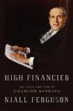 High Financier The Lives and Time of Siegmund Warburg 2010 9781594202469 Front Cover