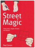 Street Magic Street Tricks, Sleight of Hand and Illusion 2013 9781844420469 Front Cover