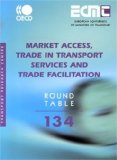 Ecmt Round Tables No. 134 Market Access, Trade in Transport Services and Trade Facilitation 2007 9789282101469 Front Cover