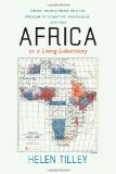 Africa As a Living Laboratory Empire, Development, and the Problem of Scientific Knowledge, 1870-1950 cover art