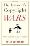 Hollywood's Copyright Wars From Edison to the Internet cover art