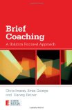Brief Coaching A Solution Focused Approach  9780415667470 Front Cover