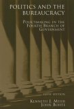 Politics and the Bureaucracy Policymaking in the Fourth Branch of Government 5th 2006 Revised  9780495007470 Front Cover