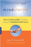 Mindstorms The Complete Guide for Families Living with Traumatic Brain Injury 2009 9780738212470 Front Cover
