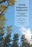 Living Indigenous Leadership Native Narratives on Building Strong Communities  9780774823470 Front Cover