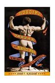 Houdini, Tarzan, and the Perfect Man The White Male Body and the Challenge of Modernity in America cover art
