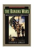 Banana Wars United States Intervention in the Caribbean, 1898-1934