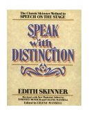 Speak with Distinction The Classic Skinner Method to Speech on the Stage