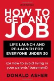 How to Get Any Job, Second Edition Career Launch and Re-Launch for Everyone under 30 (or How to Avoid Living in Your Parents' Basement) cover art