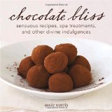 Chocolate Bliss Sensuous Recipes, Spa Treatments, and Other Divine Indulgences 2009 9781587613470 Front Cover