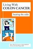 Living with Colon Cancer Beating the Odds 2005 9781591023470 Front Cover