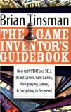 Game Inventor's Guidebook How to Invent and Sell Board Games, Card Games, Role-Playing Games, and Everything in Between! 2008 9781600374470 Front Cover