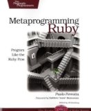 Metaprogramming Ruby Program Like the Ruby Pros 2010 9781934356470 Front Cover