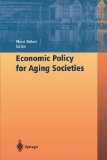 Economic Policy for Aging Societies 2010 9783642077470 Front Cover