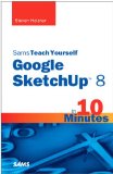Sams Teach Yourself Google SketchUp 8 in 10 Minutes  cover art