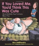 If You Loved Me You'd Think This Was Cute Uncomfortably True Cartoons about You 2010 9780740799471 Front Cover