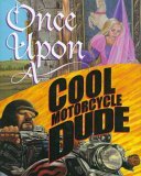 Once upon a Cool Motorcycle Dude  cover art