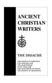 Didache The Epistle of Barnabas, the Epistle and Martyrdom of St. Polycarp, the Fragments of Papias, the Epistle of Diognetus  9780809102471 Front Cover