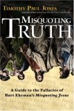 Misquoting Truth A Guide to the Fallacies of Bart Ehrman's Misquoting Jesus 2007 9780830834471 Front Cover
