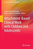 Attachment-Based Clinical Work with Children and Adolescents  9781461448471 Front Cover
