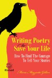 Writing Poetry to Save Your Life How to Find the Courage to Tell Your Stories cover art