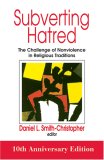 Subverting Hatred The Challenge of Nonviolence in Religious Traditions cover art
