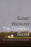 This Common Secret My Journey As an Abortion Doctor cover art