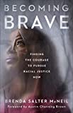 Becoming Brave Finding the Courage to Pursue Racial Justice Now  9781587434471 Front Cover